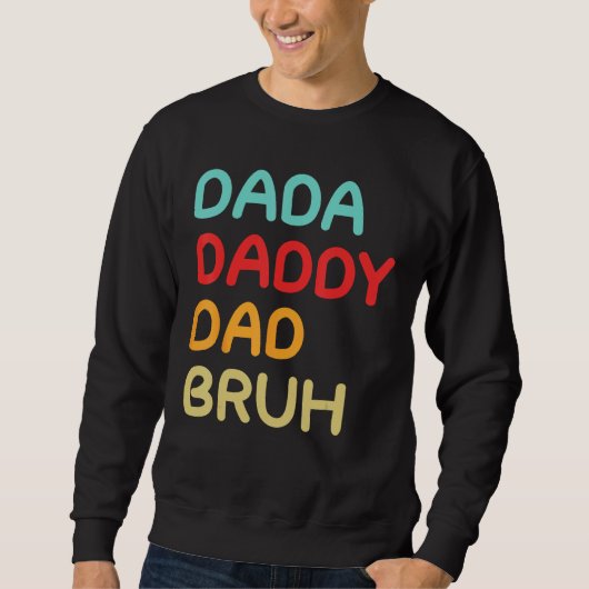 Dada Daddy Dad Bruh A Brotherhood of Fatherhood Sweatshirt (Vorderseite)