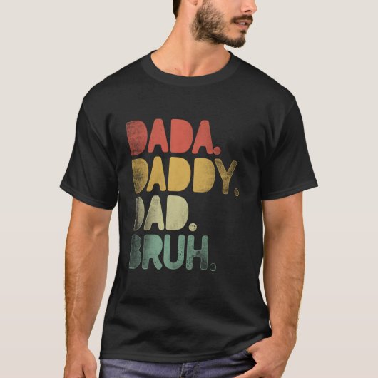Dada Daddy Dad Bruh Dad Fathers Day T-Shirt (Vorderseite)