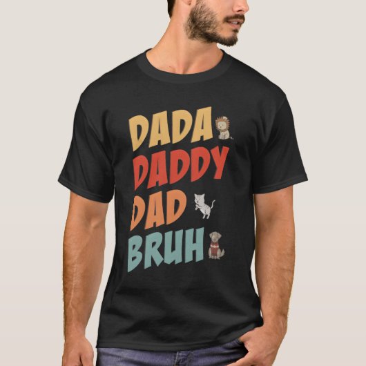 Dada Daddy Dad Bruh Fathers Day Fathers Day T-Shirt (Vorderseite)