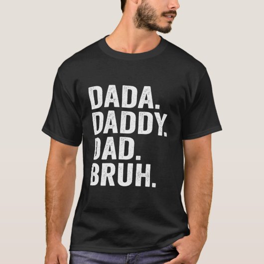 Dada Daddy Dad Bruh Fathers Day For Dad Papa T-Shirt (Vorderseite)