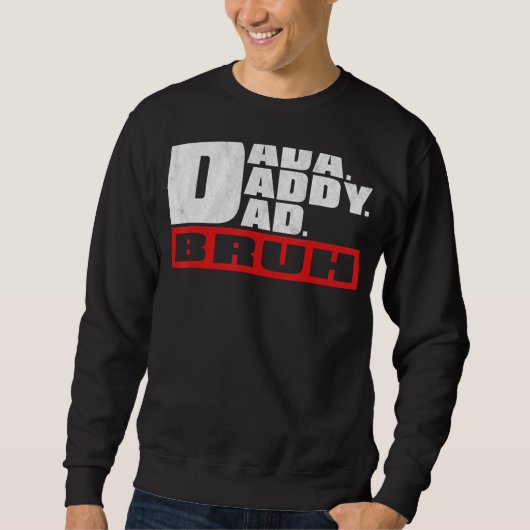 Dada Daddy Dad Bruh Father's Day Sweatshirt (Vorderseite)