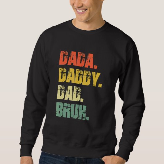 Dada Daddy Dad Bruh Father's Day Sweatshirt (Vorderseite)