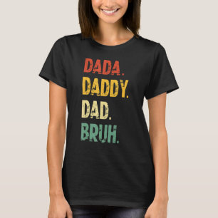 Dada Daddy Dad Bruh Father's Day T-Shirt