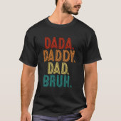 Dada Daddy Dad Bruh Fathers Day T-Shirt (Vorderseite)