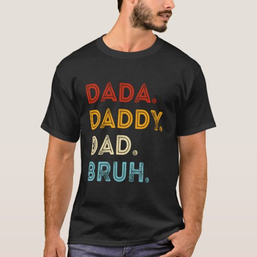 Dada Daddy Dad Bruh Father'S Day T-Shirt (Vorderseite)
