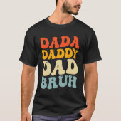 Dada Daddy Dad Bruh Fatheru2019s Day Retro Groovy T-Shirt (Vorderseite)