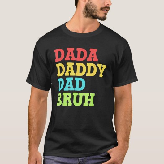Dada Daddy Dad Bruh First Time Dad Father's Da T-Shirt (Vorderseite)