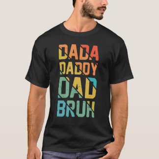 Dada Daddy Dad Bruh Funny Fathers Day 1 T-Shirt