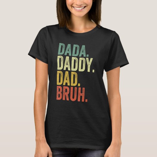 Dada Daddy Dad Bruh Funny Father's Day T-Shirt (Vorderseite)