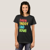 Dada Daddy Dad Bruh Funny Meme For Father's Day T-Shirt (Vorne ganz)