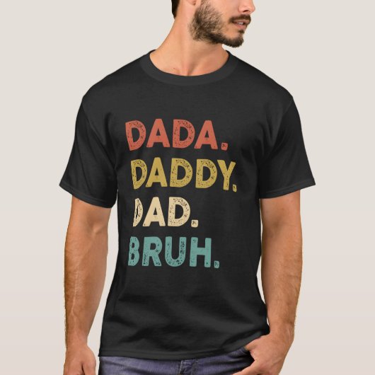 Dada Daddy Dad Bruh Humor Fathers Day T-Shirt (Vorderseite)