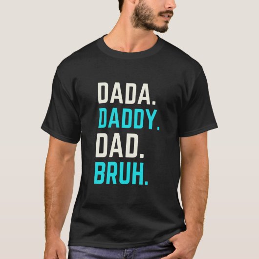 Dada Daddy dad bruh T-Shirt (Vorderseite)