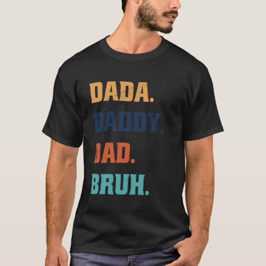 Dada Daddy Papa Bruh  1 T-Shirt (Vorderseite)