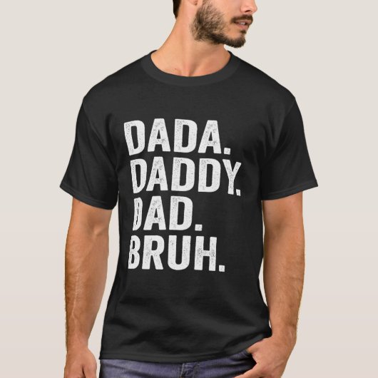 Dada Daddy Vater Bruh Fathers Day for Vater Papa T-Shirt (Vorderseite)