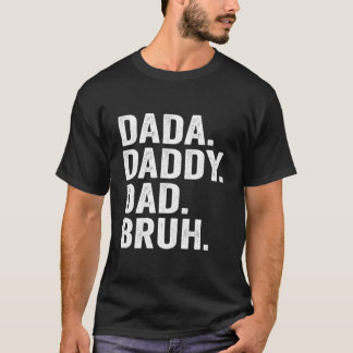 Dada Daddy Vater Bruh Fathers Day for Vater Papa T-Shirt