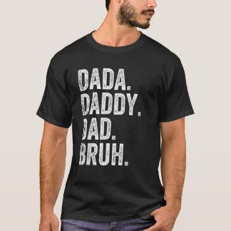 Dada Daddy Vater Bruh Fathers Day Funny T-Shirt