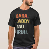 Dada Daddy Vater Bruh, Funny Vathers Day T-Shirt (Vorderseite)
