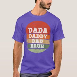 Dada Daddy Vater Bruh Funny Vathers Day T-Shirt