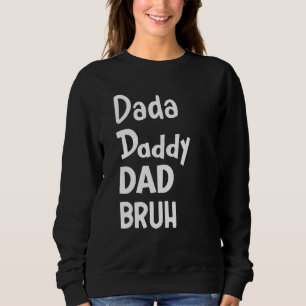 Dada Daddy Vater Bruh Parenting Vatertag 2 Sweatshirt