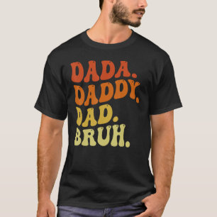 Dada Daddy Vater Bruh Retro Vintag 2023 Vathers Da T-Shirt