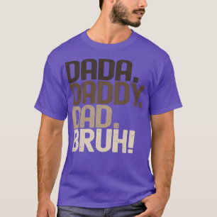 Dada Daddy Vater Bruh T-Shirt