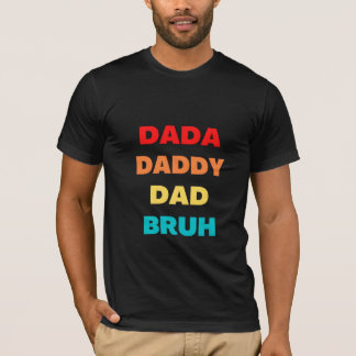 Dada Daddy Vater Bruh T-Shirt