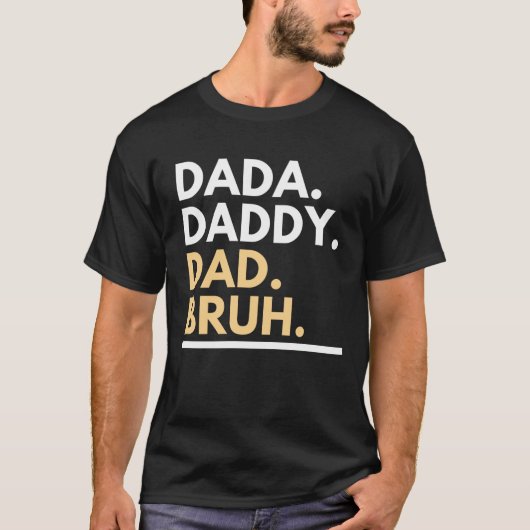 Dada Daddy Vater Bruh T-Shirt (Vorderseite)