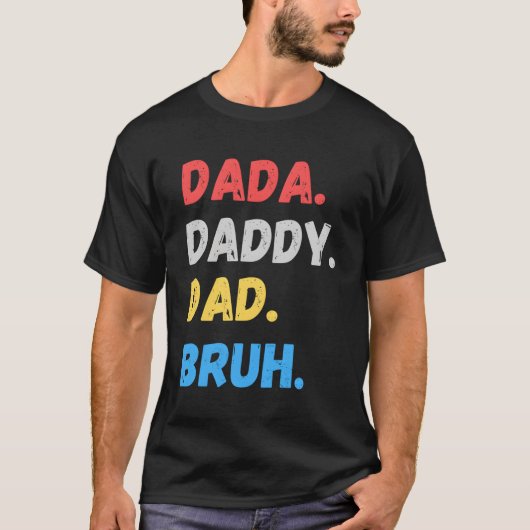 Dada Daddy Vater Bruh Vatertag T-Shirt (Vorderseite)