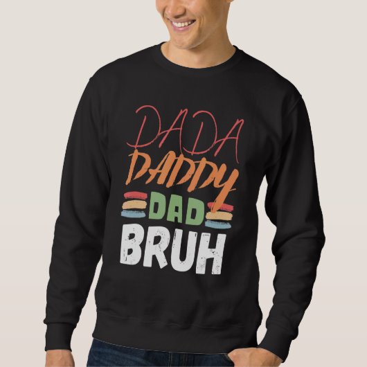 Dada Daddy Vater Bruh Vatertag Vater 17 Sweatshirt (Vorderseite)