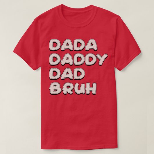 Dada Daddy Vater Bruh White Text T-Shirt (Design vorne)
