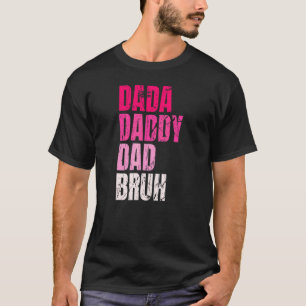 Dada Daddy Vater Bruh Zitat für Daddy T-Shirt