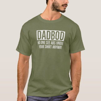DADBOD / VATER-KARTE KEIN SIEHT ABS UNTER IHREM SH T-Shirt