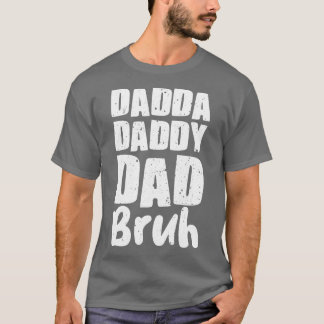 Dadda Daddy Vater Bruh T-Shirt