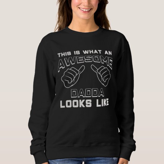 Dadda  This Is What An Awesome Dadda Looks Like Be Sweatshirt (Vorderseite)