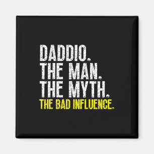 Daddio The Man The Myth The D beeinflussen Coolen Magnet