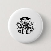 Daddy And Me Dont Make Me Call My Awesome Dad Button (Vorderseite)