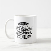 Daddy And Me Dont Make Me Call My Awesome Dad  Kaffeetasse (Links)