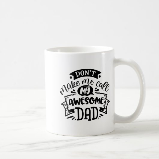 Daddy And Me Dont Make Me Call My Awesome Dad  Kaffeetasse (Rechts)