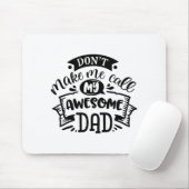 Daddy And Me Dont Make Me Call My Awesome Dad  Mousepad (Mit Mouse)