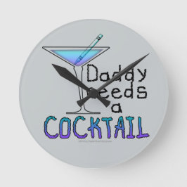 DADDY braucht einen Cocktail Runde Wanduhr