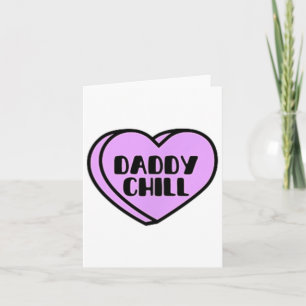 Daddy Chill Funny Meme Zitat Valentine Heart Candy Karte