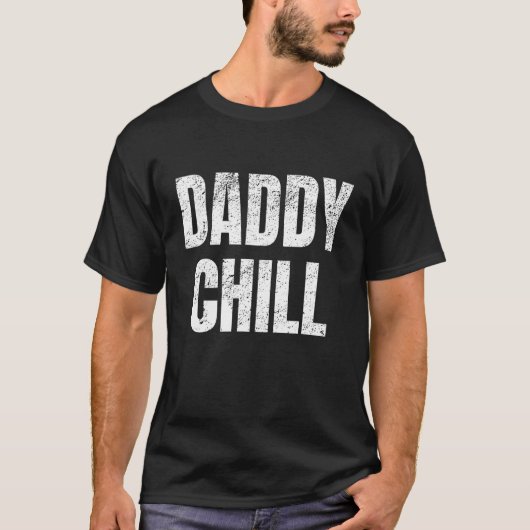 Daddy Chill Funny Viral Tik Trending Meme Not T-Shirt (Vorderseite)