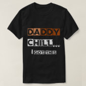 DADDY chill i got this T-Shirt (Design vorne)