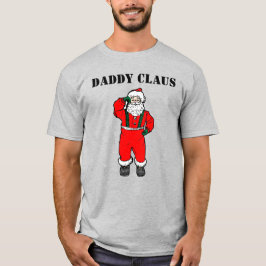DADDY CLAUS HOLIDAY T - SHIRT