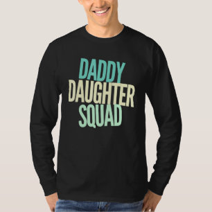 Daddy Daughter Squad - Vater Baby Girl - Liebe Fam T-Shirt