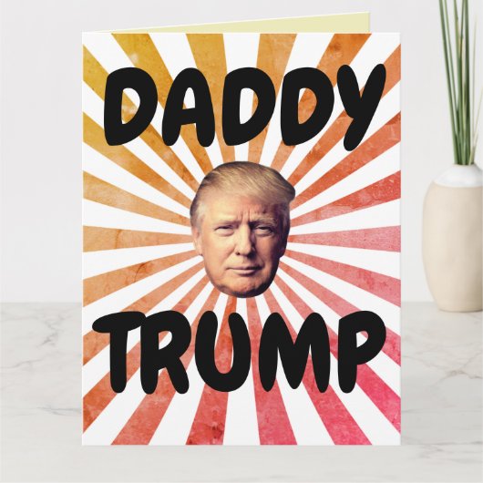 DADDY DONALD TRUMP BIG BIRTHDAY CARD KARTE (Vorderseite)
