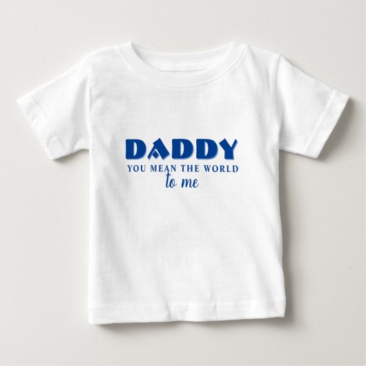 Daddy, du gemein Welt zu mir Zitat Baby T-shirt (Vorderseite)
