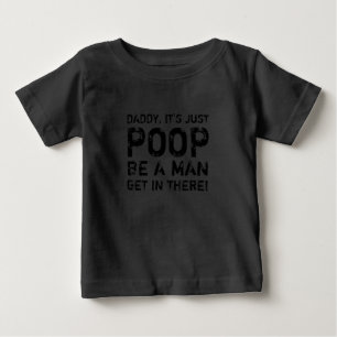 DADDY, ES IST NUR GEKACKT, EIN MANN GEHT DORT EIN! BABY T-SHIRT
