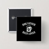 Daddy Gift Dog Father Beer Lover Button (Vorne & Hinten)