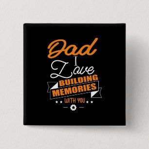 Daddy Gift Liebe Gebäude Erinnerungen mit dir Button